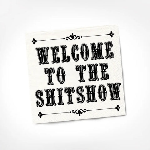 Welcome To The Shitshow Cocktail Napkins - HUDSON HOUSE BOUTIQUE