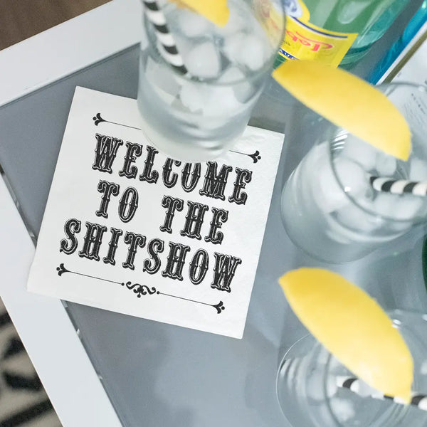 Welcome To The Shitshow Cocktail Napkins - HUDSON HOUSE BOUTIQUE