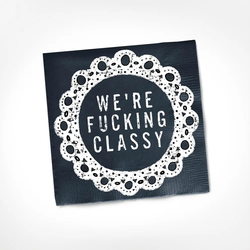 We're Fucking Classy Cocktail Napkins - HUDSON HOUSE BOUTIQUE